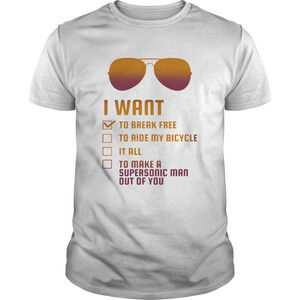 I Wantto Be Break Free To Ride My Bicycle It Allto Make A Supersonic Shirt